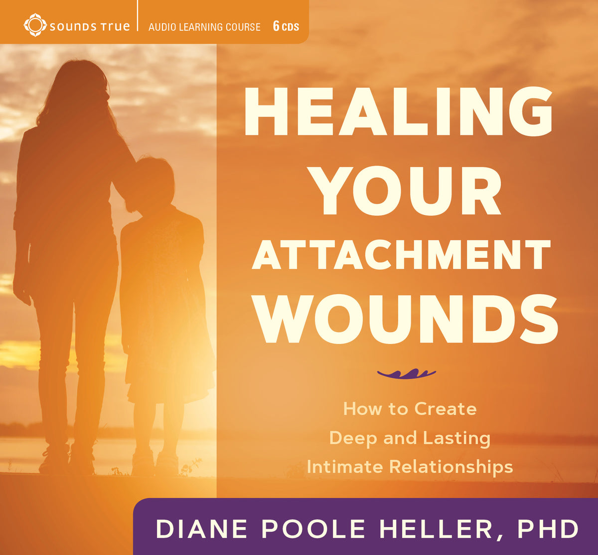 Healing Your Attachment Wounds Sounds True
