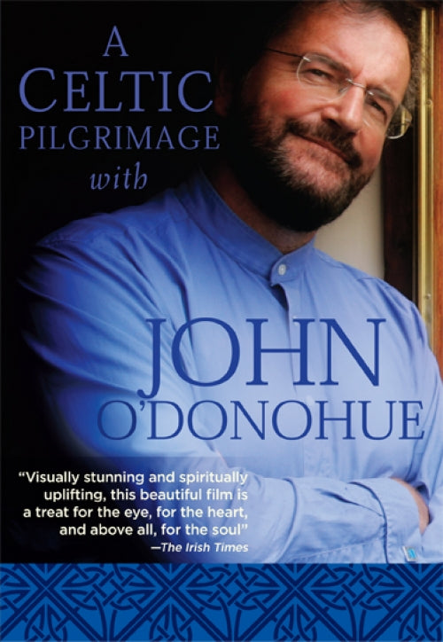 A Celtic Pilgrimage with John O'Donohue Sounds True