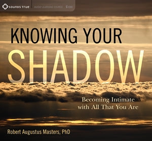 Knowing Your Shadow – Sounds True